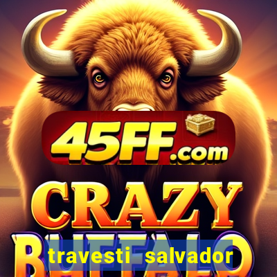 travesti salvador com local